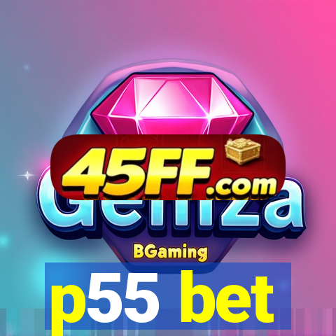 p55 bet